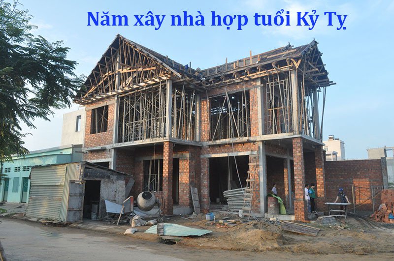 năm xây nhà hợp tuổi Kỷ Tỵ